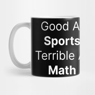 Good At Sports Terrible At Math Classic Mug